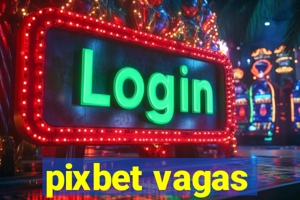 pixbet vagas